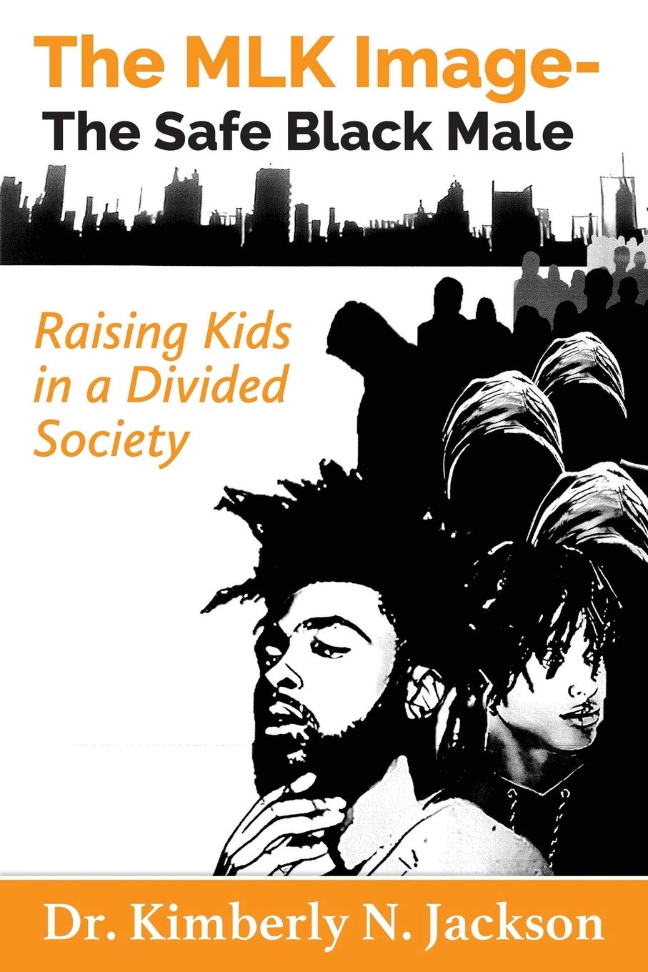 The MLK Image- The Safe Black Male: Raising Kids in a Divided Society - CA Corrections Bookstore