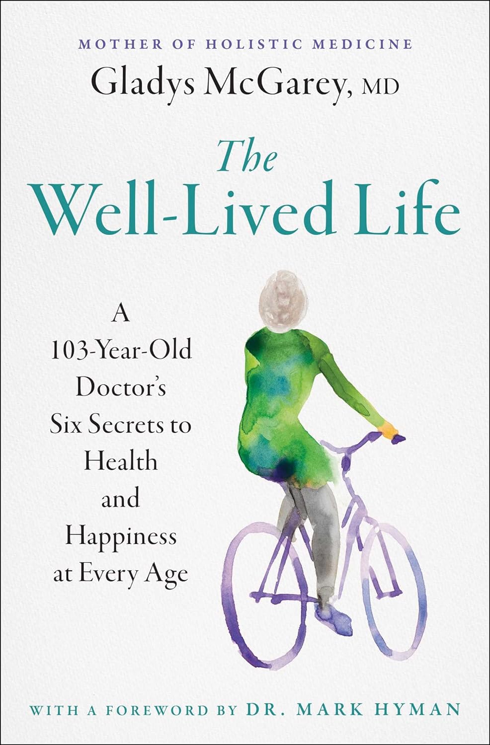 The Well-Lived Life: A 103-Year-Old Doctor's Six Secrets to Health and Happiness at Every Age - CA Corrections Bookstore