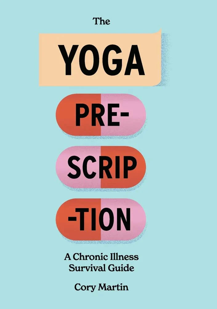 The Yoga Prescription: A Chronic Illness Survival Guide  - CA Corrections Bookstore