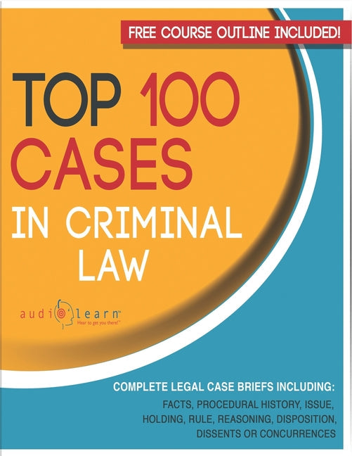 Top 100 Cases in Criminal Law Legal Briefs (Legal Case Briefs) - CA Corrections Bookstore