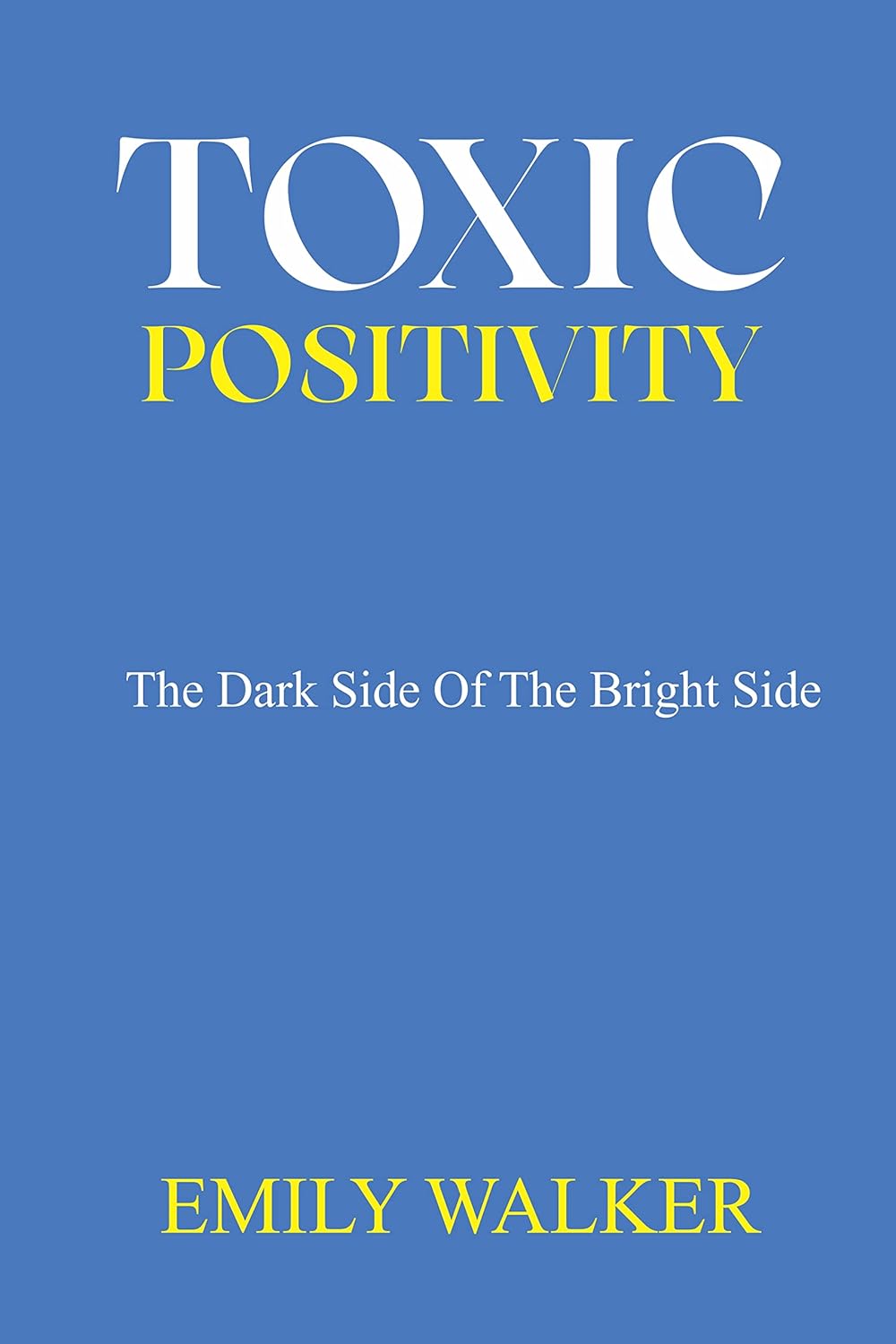 Toxic Positivity - The dark side of the bright side - CA Corrections Bookstore