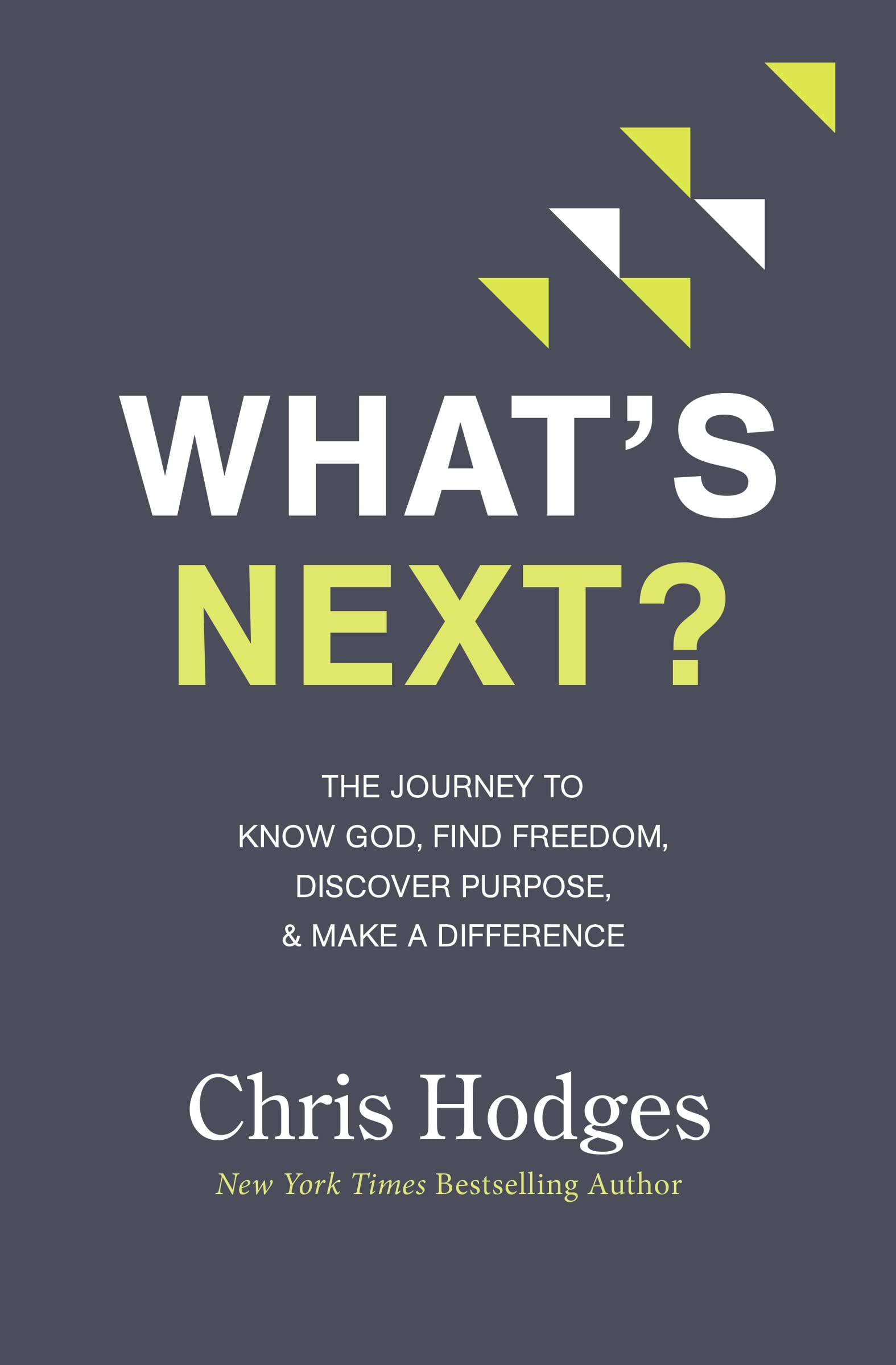 What's Next?: The Journey to Know God, Find Freedom, Discover Purpose, and Make a Difference - CA Corrections Bookstore