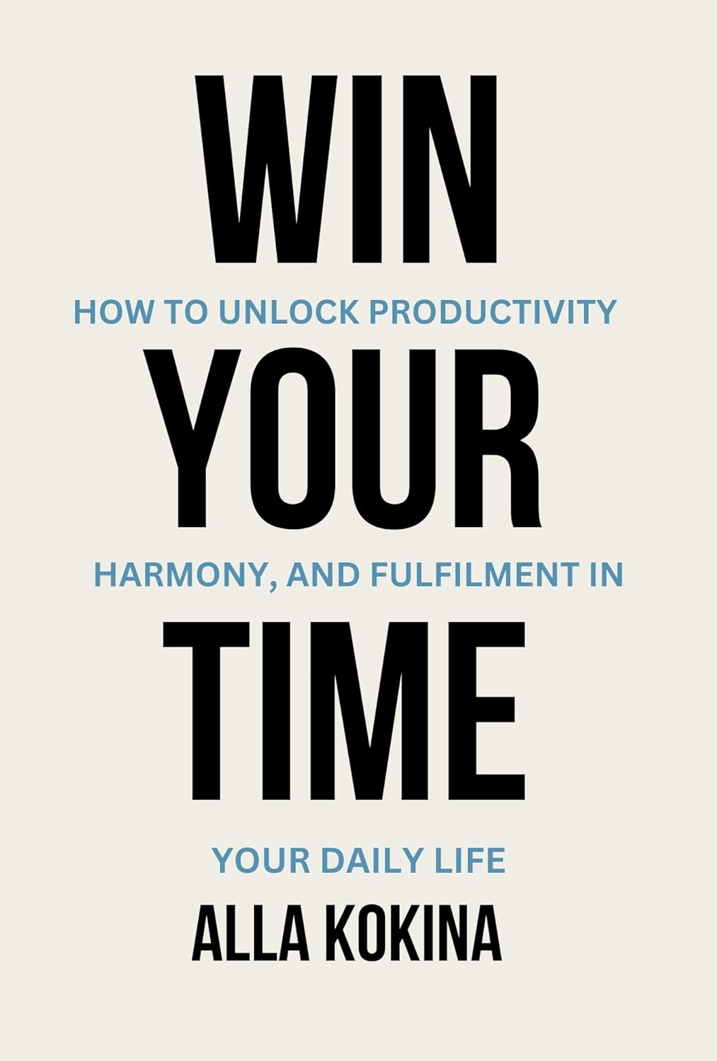 Win Your Time How to Unlock Productivity, Harmony, and Fulfilment in Your Daily Life - CA Corrections Bookstore