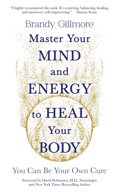 Master Your Mind and Energy to Heal Your Body: You Can Be Your Own Cure - CA Corrections Book Store