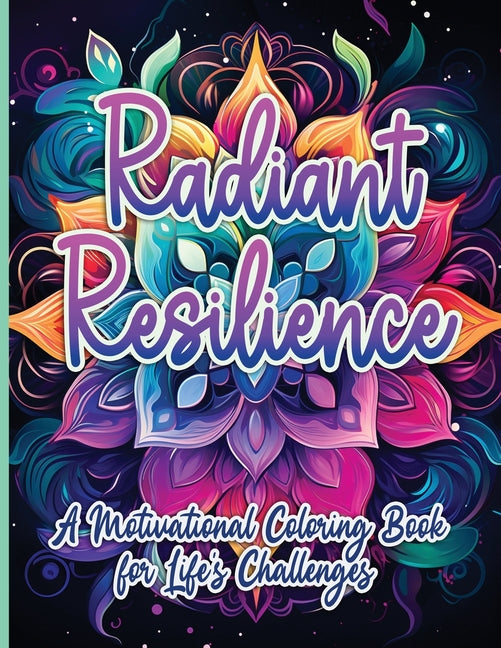 Radiant Resilience: A Motivational Coloring Book for Life's Challenges  - CA Corrections Bookstore