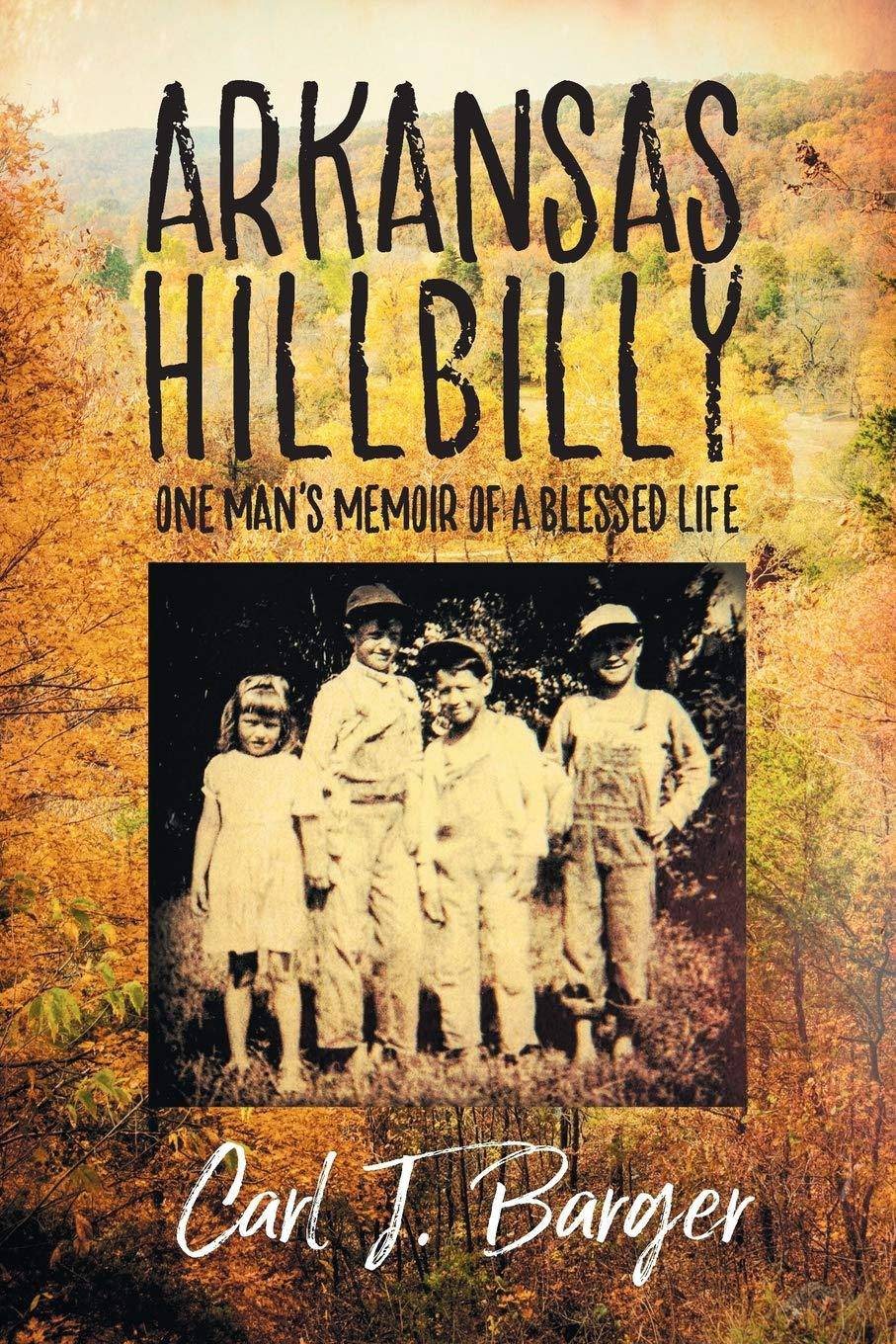 Arkansas Hillbilly: One Man's Memoir of a Blessed Life - CA Corrections Bookstore