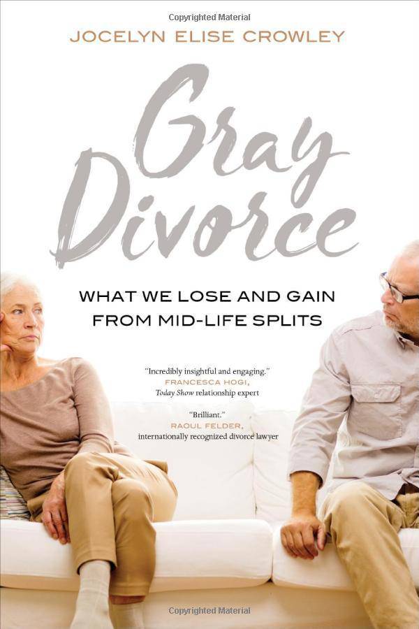 Gray Divorce: What We Lose and Gain from Mid-Life Splits Family & Relationships | Divorce & Separation Crowley, Jocelyn Elise