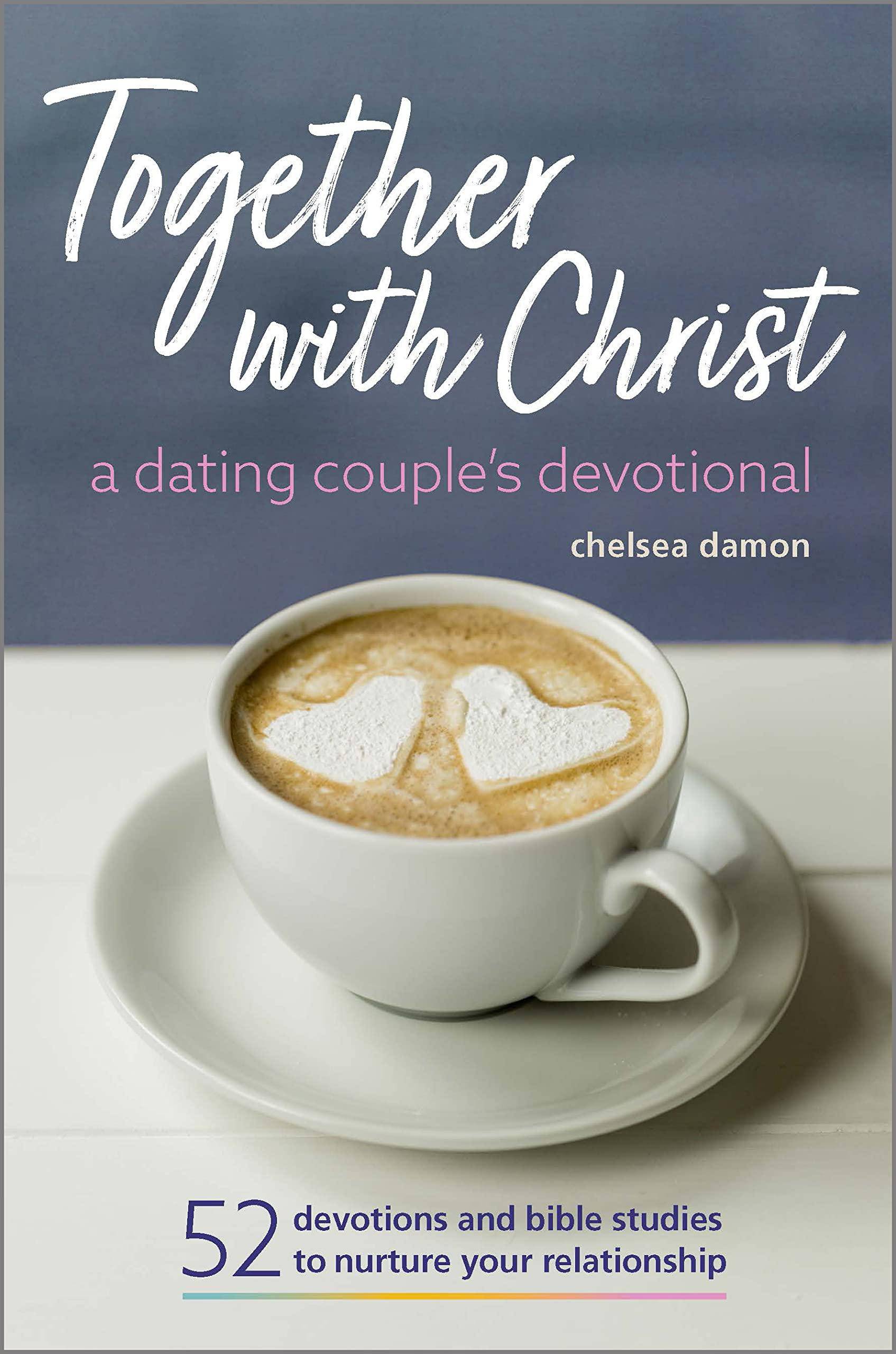 Together with Christ: A Dating Couples Devotional: 52 Devotions and Bible Studies to Nurture Your Relationship Family & Relationships | Dating Damon, Chelsea