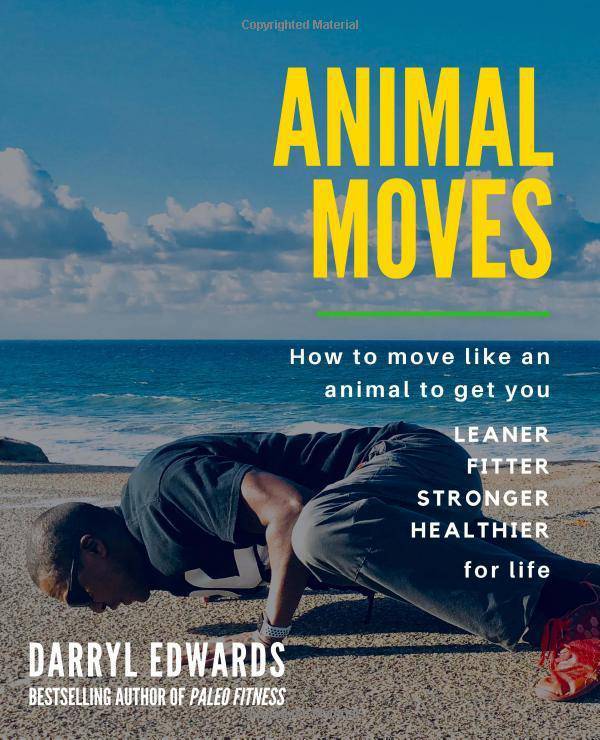 Animal Moves: How to move like an animal to get you leaner, fitt - CA Corrections Bookstore