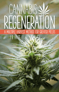 Cannabis Regeneration: A Multiple Harvest Method for Greater Yields