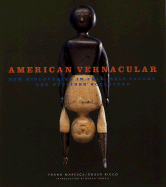 American Vernacular: New Discoveries in Folk, Self-Taught, and Outsider Sculptures