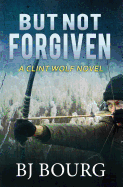 But Not Forgiven: A Clint Wolf Novel (Clint Wolf Mystery #2)