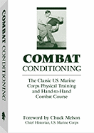 Combat Conditioning: The Classic U.S. Marine Corps Physical Training and Hand-To-Hand Combat Course (Classic US Marine Corps Physical Training and Hand-To-Hand T)