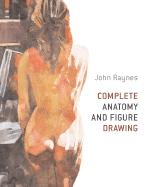 COMPLETE ANATOMY AN FIGURE DRAWING by John Raynes (2007 Hardcover) (K)