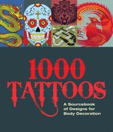 1000 Tattoos: A Sourcebook of Designs for Body Decoration (Y)