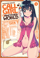 Call Girl in Another World Vol. 1 (Call Girl in Another World)