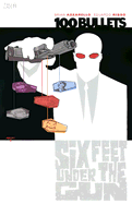 100 Bullets Vol. 6: Six Feet Under the Gun (100 Bullets #06)