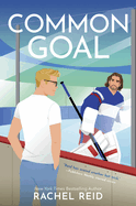Common Goal: Now Streaming on Crave and HBO Max (First Time Trade) (Game Changers: Heated Rivalry Book #4)