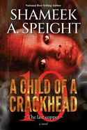 A Child of a Crackhead 10: The Last Supper (A Child of a Crackhead #10)