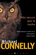 Mas Oscuro Que La Noche = A Darkness More Than Night (Harry Bosch)