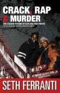 Crack, Rap and Murder: The Cocaine Dreams of Alpo and Rich Porter Hip-Hop Folklore from the Streets of Harlem (Street Legends #6)