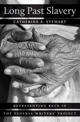 Long Past Slavery: Representing Race in the Federal Writers' Project Paperback University of North Carolina Press