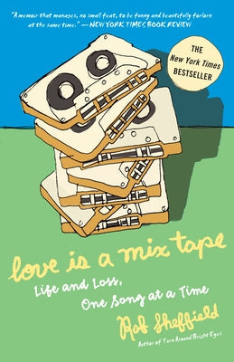 Love Is a Mix Tape: Life and Loss, One Song at a Time Paperback Crown Publishing Group (NY)