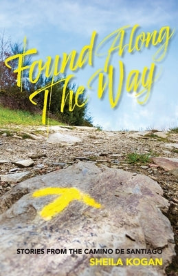 Found Along The Way: Stories from the Camino de Santiago Paperback Sand Hill Review Press