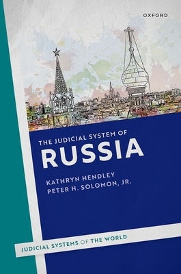 The Judicial System of Russia by Hendley, Kathryn