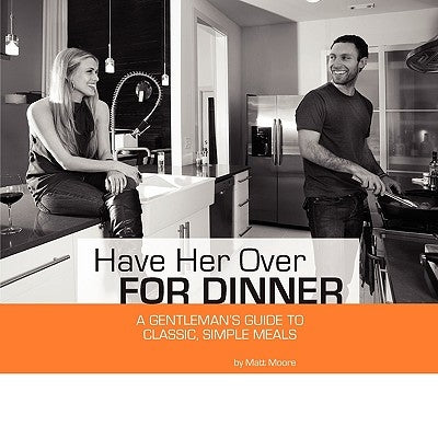 Have Her Over for Dinner Paperback Matt Moore
