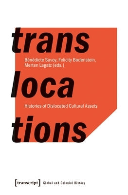 Translocations: Histories of Dislocated Cultural Assets Paperback Transcript Publishing