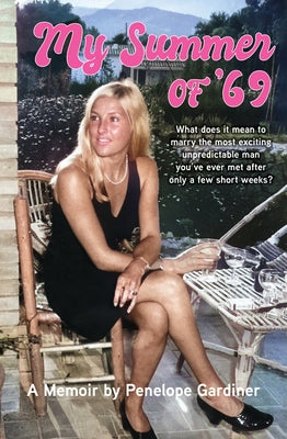 My Summer of 69: What Does It Mean to Marry the Most Exciting Unpredicable Man You've Ever Met After Only a Few Short Weeks Paperback New Holland Publishers