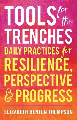 Tools for the Trenches: Daily Practices for Resilience, Perspective & Progress Paperback Primal Potential