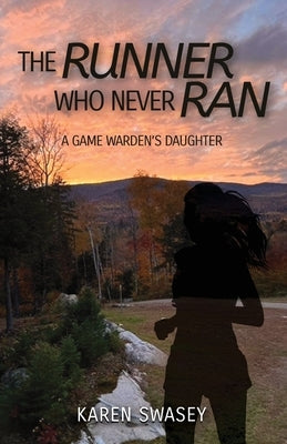 The Runner Who Never Ran: A Game Warden's Daughter Paperback Gwn Publishing, LLC