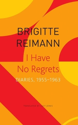 I Have No Regrets: Diaries, 1955-1963 Paperback Seagull Books