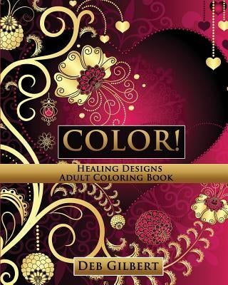 Color! Healing Designs Adult Coloring Book Paperback Heller Brothers Publishing