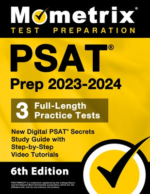 PSAT Prep 2023-2024 - 3 Full-Length Practice Tests, New Digital PSAT Secrets Study Guide with Step-By-Step Video Tutorials: [6th Edition] Paperback Mometrix Media LLC