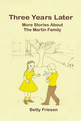 Three Years Later: More Stories about the Martin Familiy Paperback Independently Published