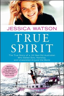 True Spirit: The True Story of a 16-Year-Old Australian Who Sailed Solo, Nonstop, and Unassisted Around the World Paperback Atria Books