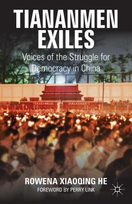 Tiananmen Exiles: Voices of the Struggle for Democracy in China Paperback Palgrave MacMillan