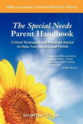 The Special Needs Parent Handbook: Critical Strategies and Practical Advice to Help You Survive and Thrive Paperback Createspace Independent Publishing Platform