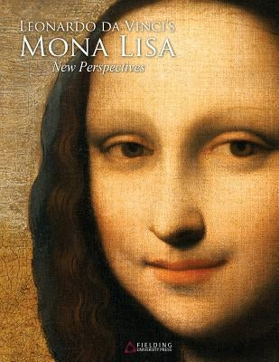 Leonardo Da Vinci's Mona Lisa: New Perspectives Paperback Fielding University Press
