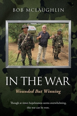 In the War: Wounded But Winning Paperback Xulon Press