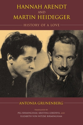 Hannah Arendt and Martin Heidegger: History of a Love Paperback Indiana University Press