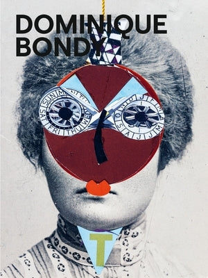 Dominique Bondy: Sur Ses Pas Revenue. Drawings, Collages, Paintings Paperback Scheidegger and Spiess
