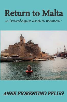 Return to Malta: a Travelogue, and a Memoir Paperback La Maison Publishing, Inc.