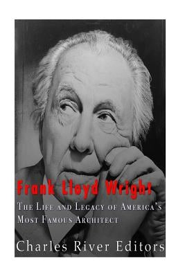 Frank Lloyd Wright: The Life and Buildings of America's Most Famous Architect Paperback Createspace Independent Publishing Platform