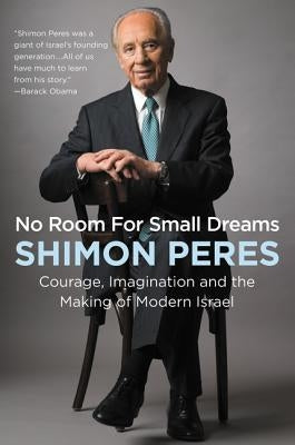 No Room for Small Dreams: Courage, Imagination, and the Making of Modern Israel Paperback Custom House