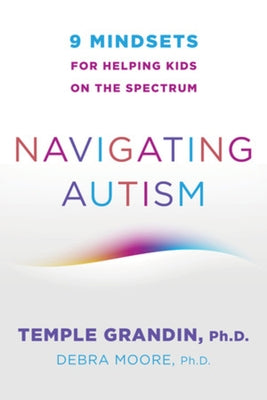 Navigating Autism: 9 Mindsets for Helping Kids on the Spectrum Paperback W. W. Norton & Company