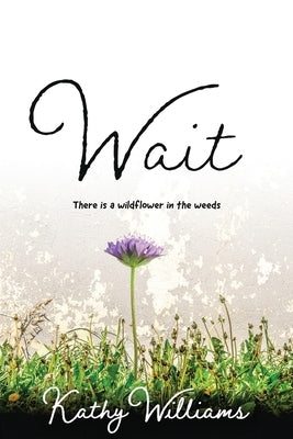 Wait by Williams, Kathy